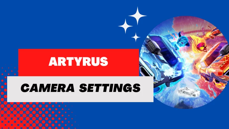 Artyrus Camera Settings In Rocket League in 2023