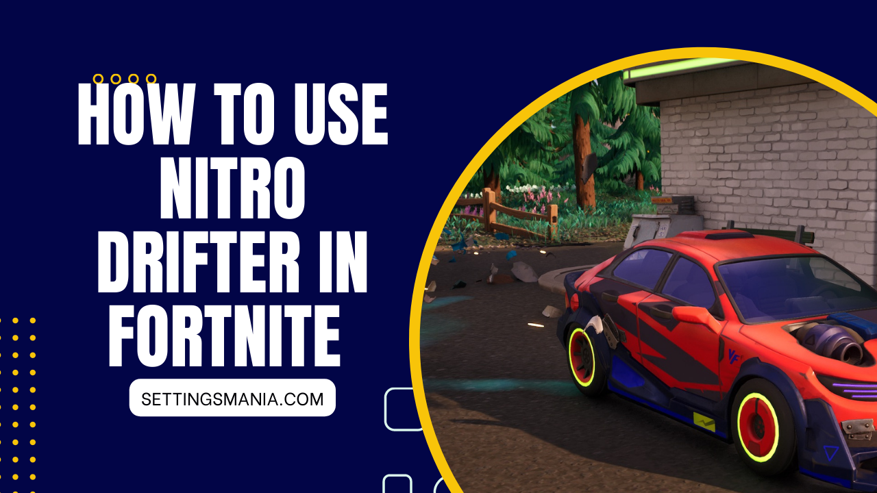 how to use and find nitro drifter in fortnite